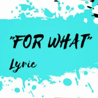 For What by Lyric.ct