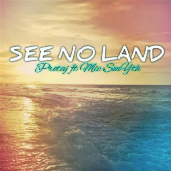 See No Land (feat. Mic Smyth) by Prota J