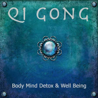 Qi Gong: New Age Soothing Music, Relaxation Meditation Music for Body Mind Detox & Well Being by Qi Gong Academy