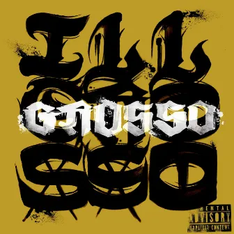 Grosso by Ill Grosso