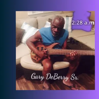 2:28 A.M. by Gary De Berry Sr.