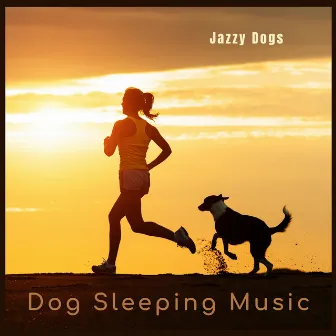 Jazzy Dogs by Dog Sleeping Music