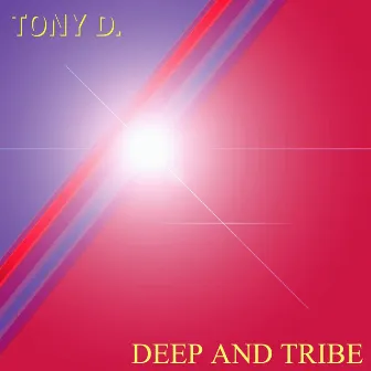 Deep and Tribe by Tony D.