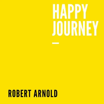 Happy Journey by Robert Arnold