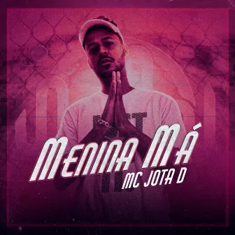 Menina Má by Mc Jota D