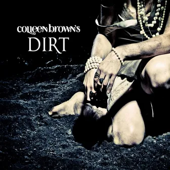 Dirt by Colleen Brown