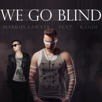 We go blind by Markus Lawyer