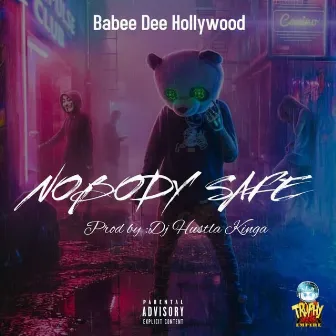 Nobody Safe by Babee Dee Hollywood