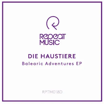 Balearic Adventures EP by Die Haustiere