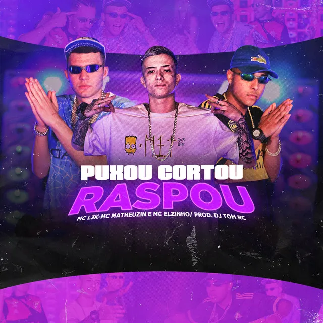 Puxou Cortou Raspou