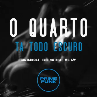 O Quarto Tá Todo Escuro by Eric No Beat