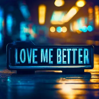 Love Me Better by Dr.E.