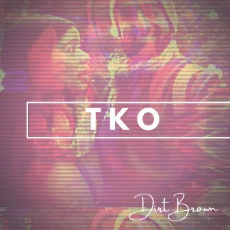 TKO by Dirt Brown