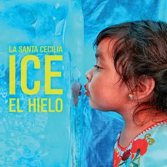 Ice El Hielo by La Santa Cecilia