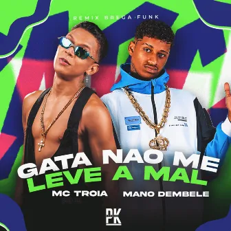 Gata Nao Me Leve a Mal (Remix) by Mano dembele