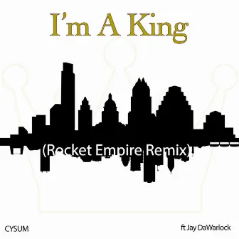 I'm a King (Rocket Empire Remix) by Rocket Empire