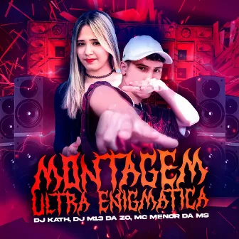 Montagem Ultra Enigmatica by DJ KATH