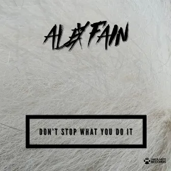 Don't Stop What You Do It by Alex Fain