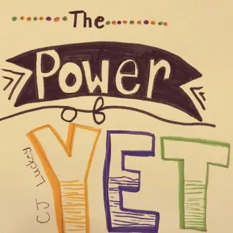 The Power of Yet by C.J. Luckey