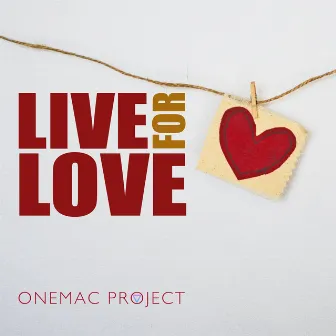 Live For Love by Onemac Project