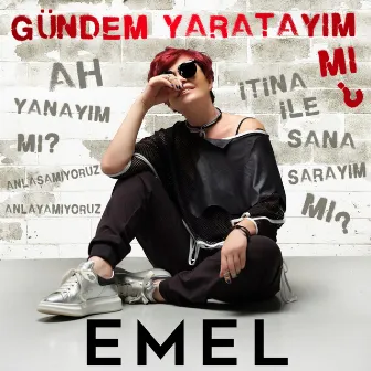 Gündem Yaratayım Mı? by Emel Müftüoğlu