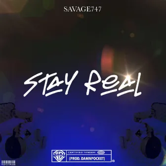 Stay Real by Savage747