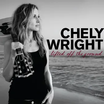 Lifted Off The Ground by Chely Wright