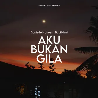 AKU BUKAN GILA by Danielle Hakeem