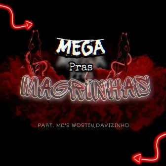 MEGA PRAS MAGRINHAS by Mc Wostin