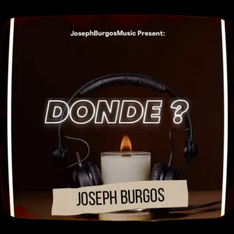 Donde ? by Joseph Burgos