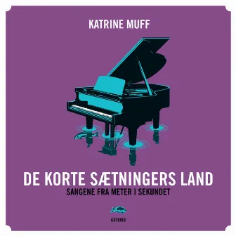 De Korte Sætningers Land (Sangene fra: Meter i Sekundet) by Katrine Muff