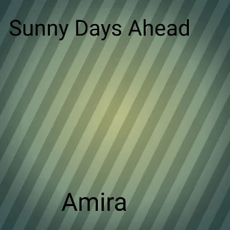 Sunny Days Ahead by Amira