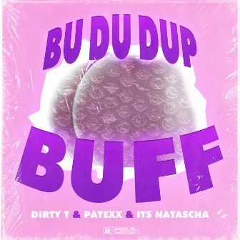 Bu Du Dup Buff by DIRTY T