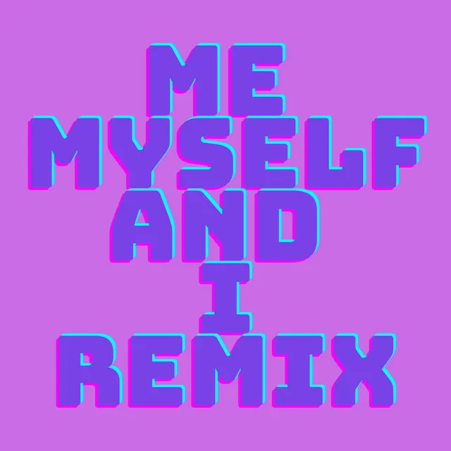 Me Myself And I - Remix