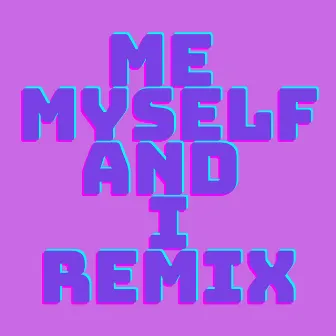 Me Myself And I (Remix) by Burd Brain