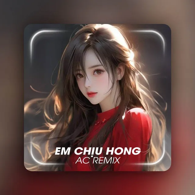 Em Chịu Hong Remix - Beat