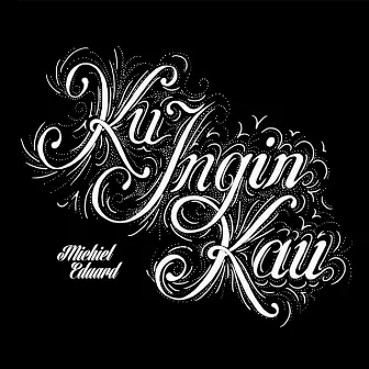 Ku Ingin Kau by Michiel Eduard