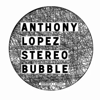 Stereo Bubble by Anthony Lopez