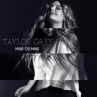 Mind of Mine by Taylor Grey