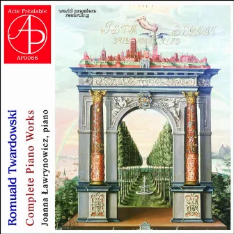 Romuald Twardowski: Complete Piano Works (World Premiere Recording) by Edward Wolanin