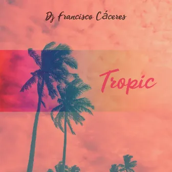 Tropic by 