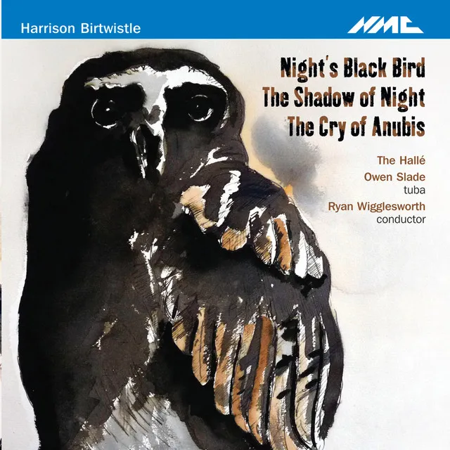 Harrison Birtwistle: Night's Black Bird, The Shadow of Night & The Cry of Anubis