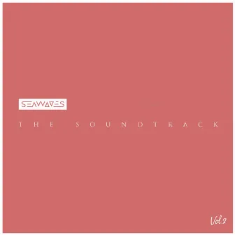 The Soundtrack, Vol. 2 by SEAWAVES