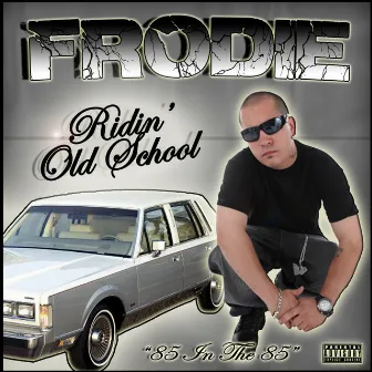 Ridin' Old School - 85 In The 85 by Frodie