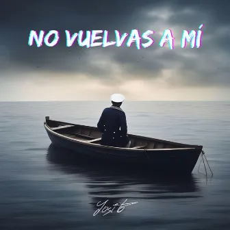 NO VUELVAS A MÍ by Josito