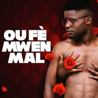 Ou Fe Mwen Mal by Ben G