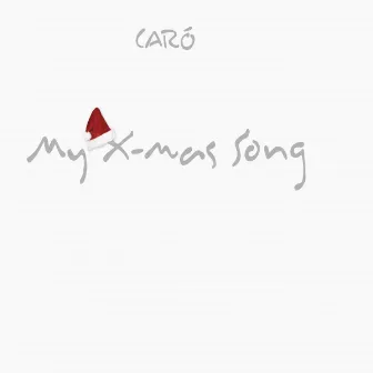 My X-Mas Song by Caro