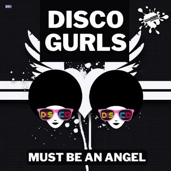 Must Be An Angel by Disco Gurls