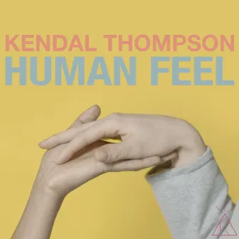 Human Feel by Kendal Thompson