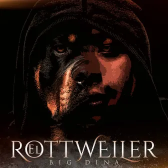 El Rottweiler by Big Dina